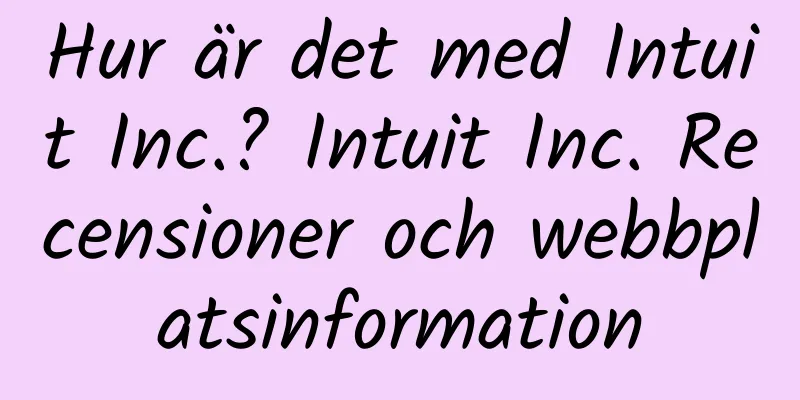 Hur är det med Intuit Inc.? Intuit Inc. Recensioner och webbplatsinformation