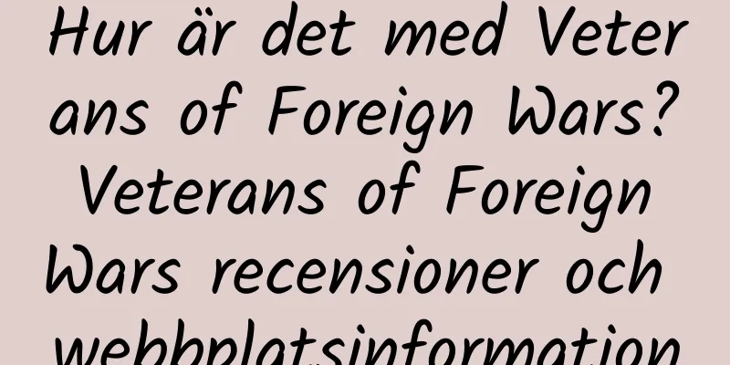 Hur är det med Veterans of Foreign Wars? Veterans of Foreign Wars recensioner och webbplatsinformation