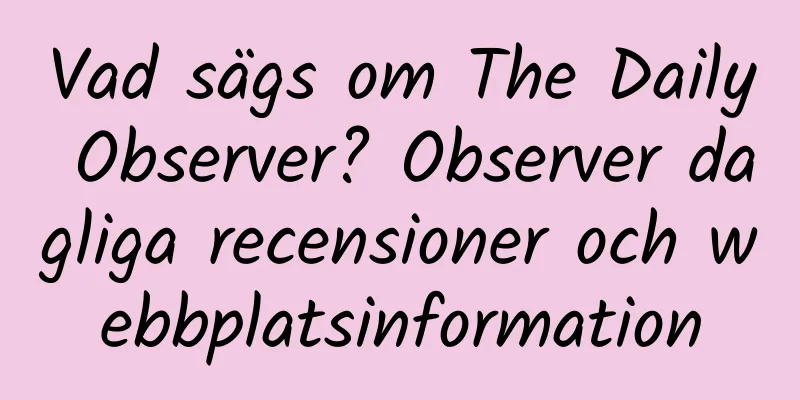 Vad sägs om The Daily Observer? Observer dagliga recensioner och webbplatsinformation