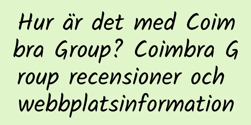 Hur är det med Coimbra Group? Coimbra Group recensioner och webbplatsinformation