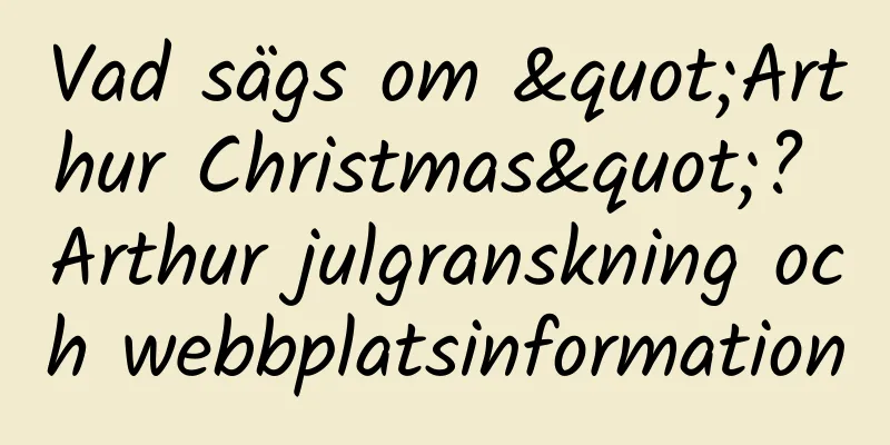 Vad sägs om "Arthur Christmas"? Arthur julgranskning och webbplatsinformation