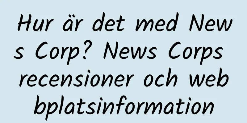 Hur är det med News Corp? News Corps recensioner och webbplatsinformation