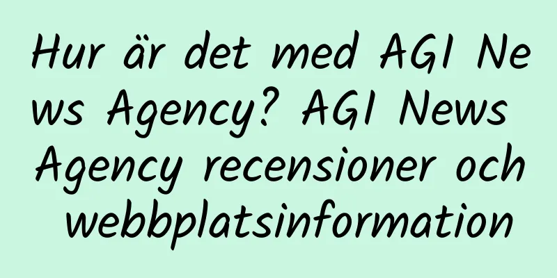 Hur är det med AGI News Agency? AGI News Agency recensioner och webbplatsinformation