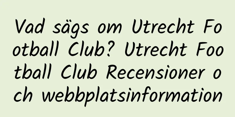 Vad sägs om Utrecht Football Club? Utrecht Football Club Recensioner och webbplatsinformation