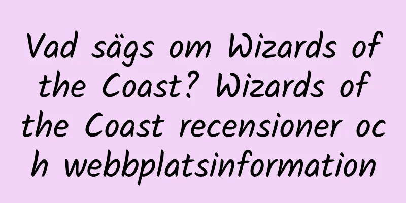 Vad sägs om Wizards of the Coast? Wizards of the Coast recensioner och webbplatsinformation
