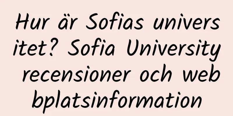 Hur är Sofias universitet? Sofia University recensioner och webbplatsinformation