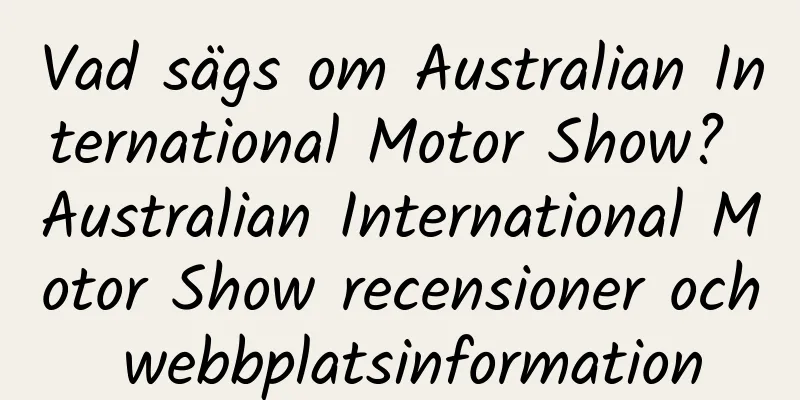 Vad sägs om Australian International Motor Show? Australian International Motor Show recensioner och webbplatsinformation