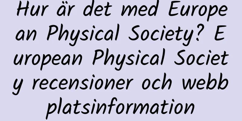Hur är det med European Physical Society? European Physical Society recensioner och webbplatsinformation