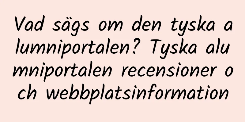 Vad sägs om den tyska alumniportalen? Tyska alumniportalen recensioner och webbplatsinformation