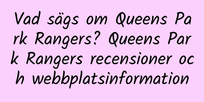 Vad sägs om Queens Park Rangers? Queens Park Rangers recensioner och webbplatsinformation