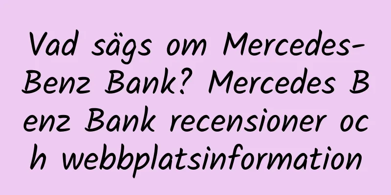 Vad sägs om Mercedes-Benz Bank? Mercedes Benz Bank recensioner och webbplatsinformation