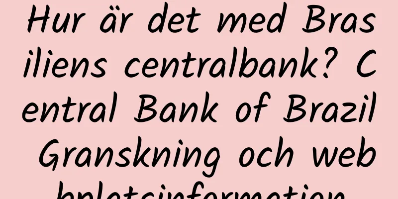 Hur är det med Brasiliens centralbank? Central Bank of Brazil Granskning och webbplatsinformation