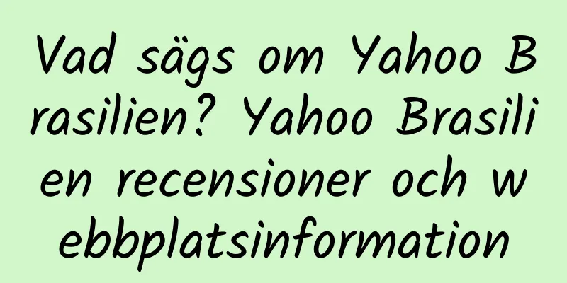 Vad sägs om Yahoo Brasilien? Yahoo Brasilien recensioner och webbplatsinformation