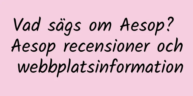Vad sägs om Aesop? Aesop recensioner och webbplatsinformation
