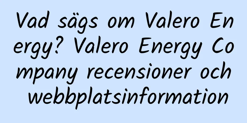 Vad sägs om Valero Energy? Valero Energy Company recensioner och webbplatsinformation