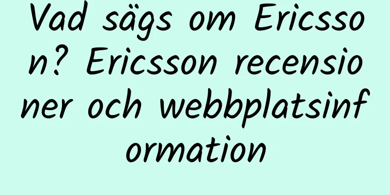 Vad sägs om Ericsson? Ericsson recensioner och webbplatsinformation