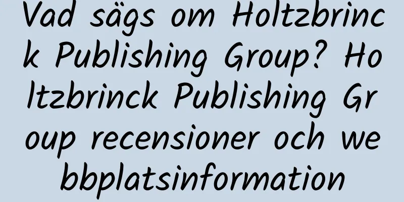 Vad sägs om Holtzbrinck Publishing Group? Holtzbrinck Publishing Group recensioner och webbplatsinformation