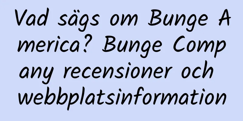 Vad sägs om Bunge America? Bunge Company recensioner och webbplatsinformation