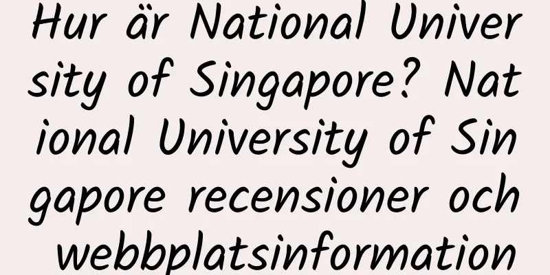 Hur är National University of Singapore? National University of Singapore recensioner och webbplatsinformation