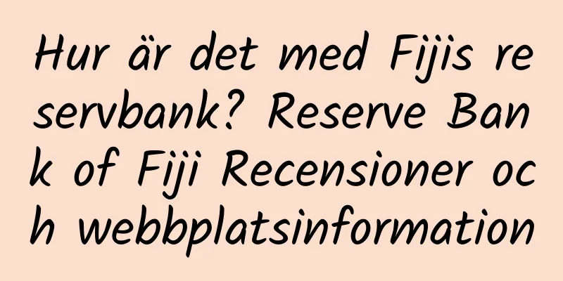 Hur är det med Fijis reservbank? Reserve Bank of Fiji Recensioner och webbplatsinformation