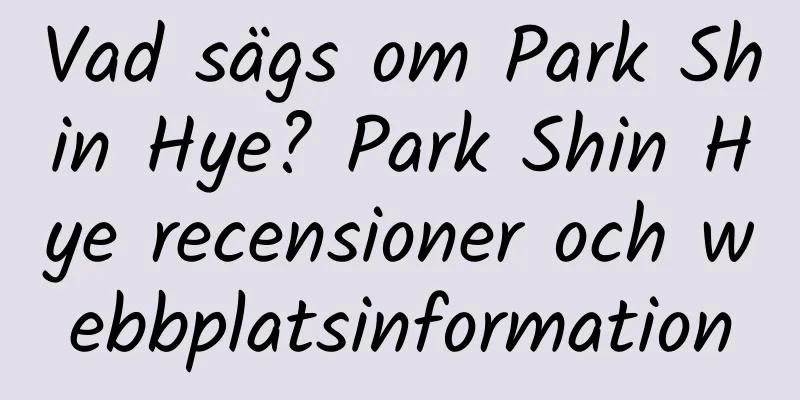 Vad sägs om Park Shin Hye? Park Shin Hye recensioner och webbplatsinformation