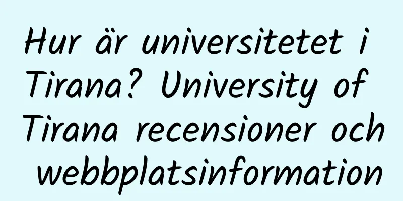 Hur är universitetet i Tirana? University of Tirana recensioner och webbplatsinformation