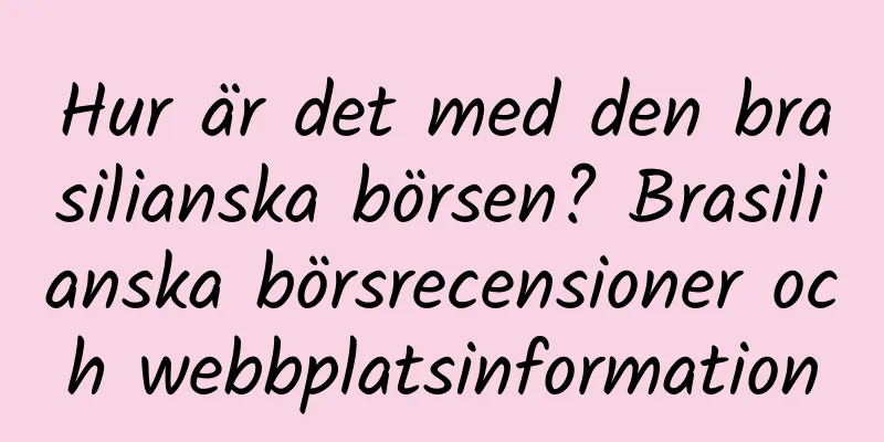 Hur är det med den brasilianska börsen? Brasilianska börsrecensioner och webbplatsinformation