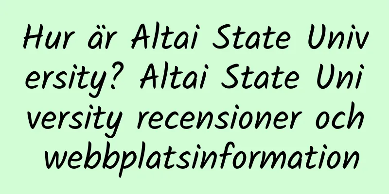 Hur är Altai State University? Altai State University recensioner och webbplatsinformation