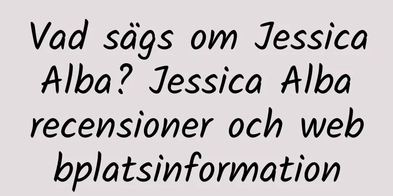 Vad sägs om Jessica Alba? Jessica Alba recensioner och webbplatsinformation