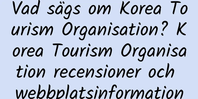 Vad sägs om Korea Tourism Organisation? Korea Tourism Organisation recensioner och webbplatsinformation