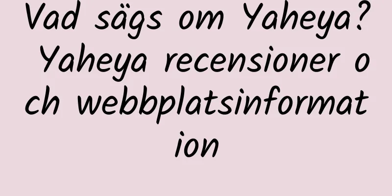 Vad sägs om Yaheya? Yaheya recensioner och webbplatsinformation