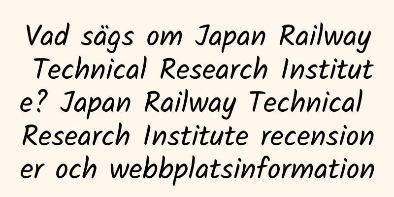 Vad sägs om Japan Railway Technical Research Institute? Japan Railway Technical Research Institute recensioner och webbplatsinformation