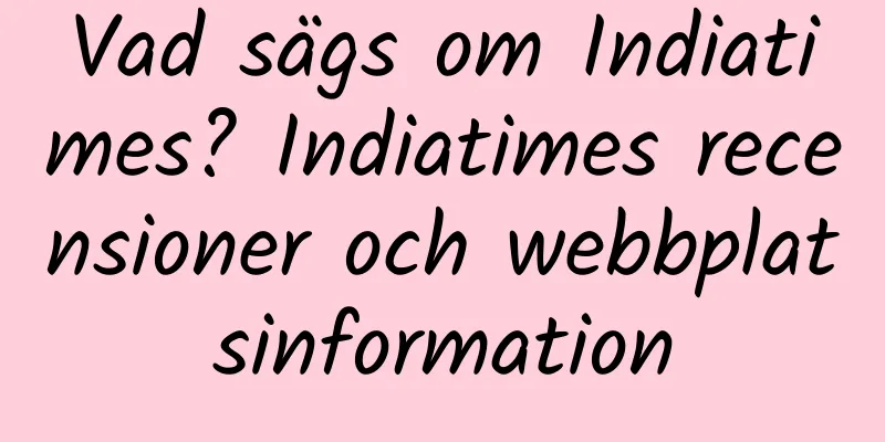 Vad sägs om Indiatimes? Indiatimes recensioner och webbplatsinformation