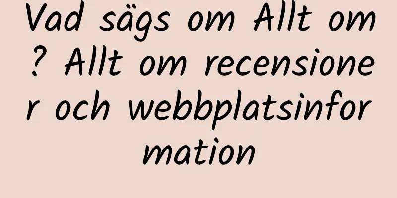 Vad sägs om Allt om? Allt om recensioner och webbplatsinformation