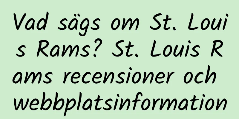Vad sägs om St. Louis Rams? St. Louis Rams recensioner och webbplatsinformation