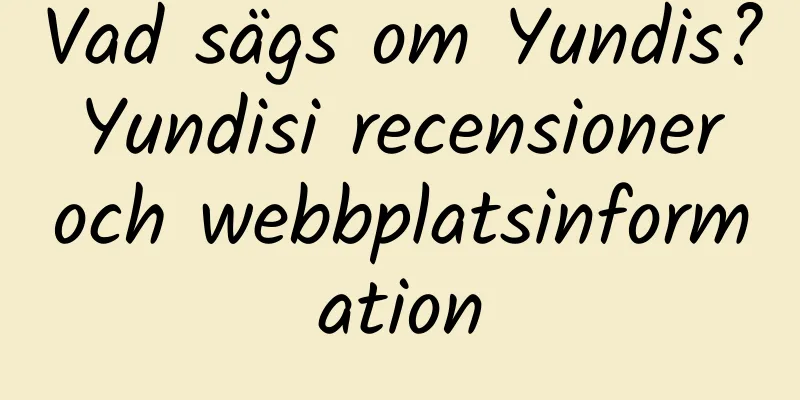 Vad sägs om Yundis? Yundisi recensioner och webbplatsinformation