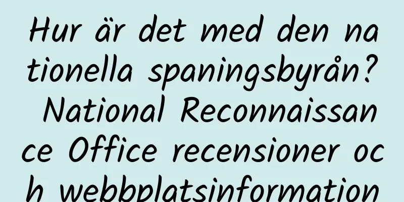 Hur är det med den nationella spaningsbyrån? National Reconnaissance Office recensioner och webbplatsinformation