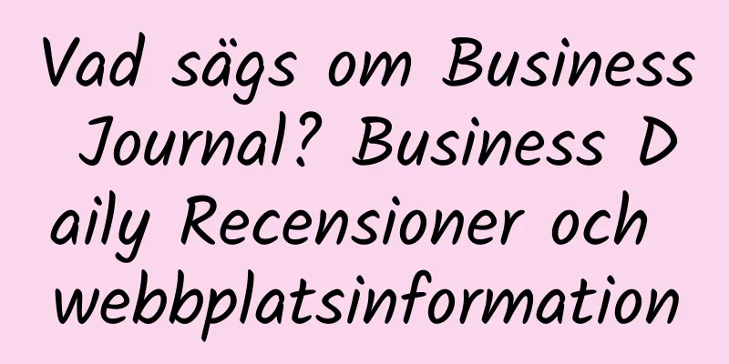 Vad sägs om Business Journal? Business Daily Recensioner och webbplatsinformation