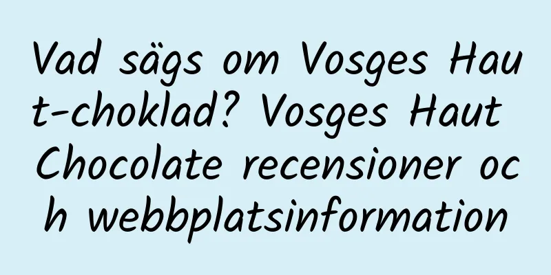 Vad sägs om Vosges Haut-choklad? Vosges Haut Chocolate recensioner och webbplatsinformation