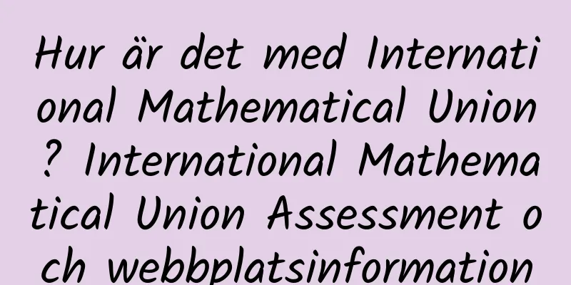 Hur är det med International Mathematical Union? International Mathematical Union Assessment och webbplatsinformation