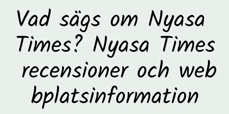 Vad sägs om Nyasa Times? Nyasa Times recensioner och webbplatsinformation