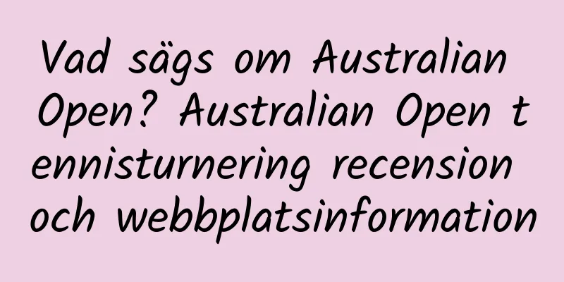 Vad sägs om Australian Open? Australian Open tennisturnering recension och webbplatsinformation