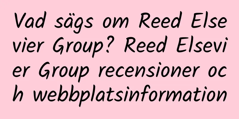 Vad sägs om Reed Elsevier Group? Reed Elsevier Group recensioner och webbplatsinformation
