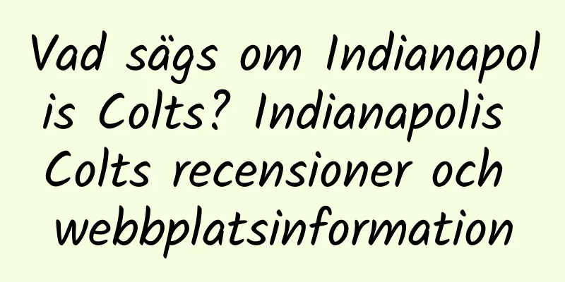 Vad sägs om Indianapolis Colts? Indianapolis Colts recensioner och webbplatsinformation