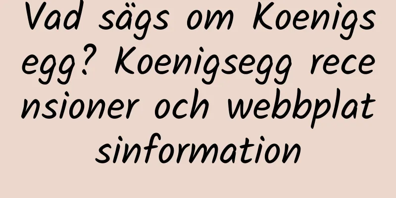 Vad sägs om Koenigsegg? Koenigsegg recensioner och webbplatsinformation