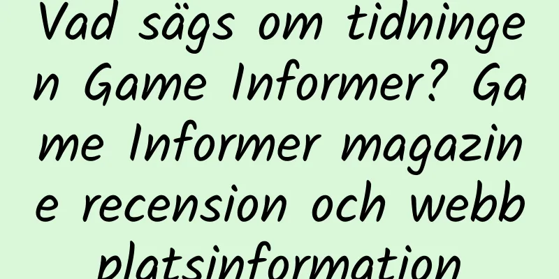 Vad sägs om tidningen Game Informer? Game Informer magazine recension och webbplatsinformation