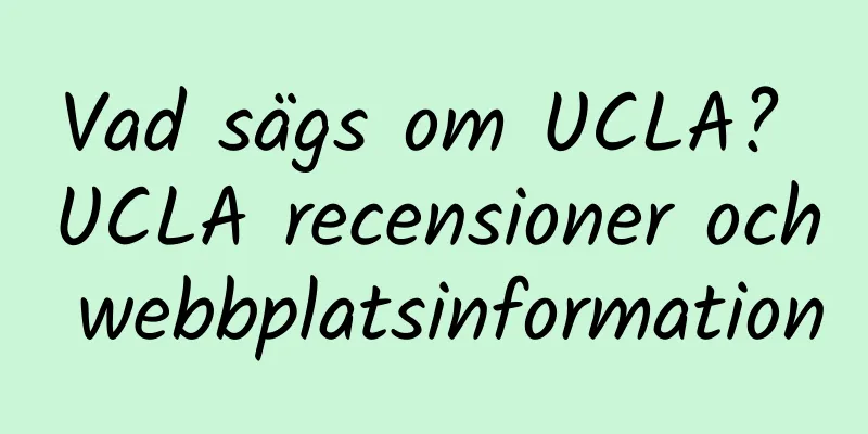 Vad sägs om UCLA? UCLA recensioner och webbplatsinformation
