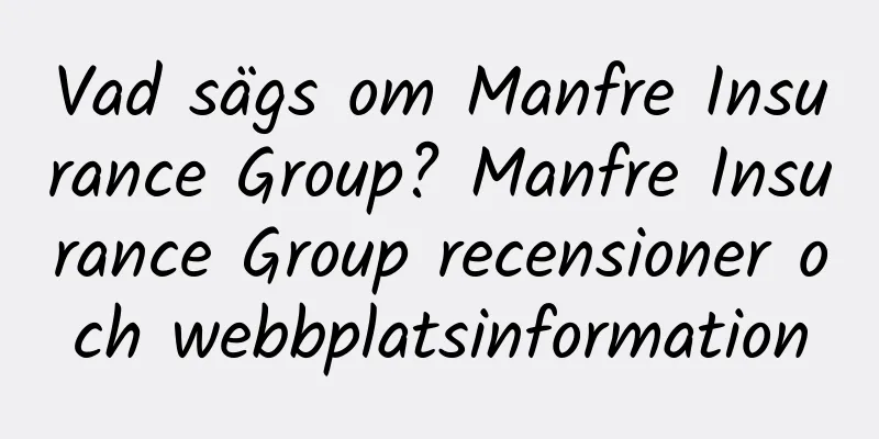 Vad sägs om Manfre Insurance Group? Manfre Insurance Group recensioner och webbplatsinformation