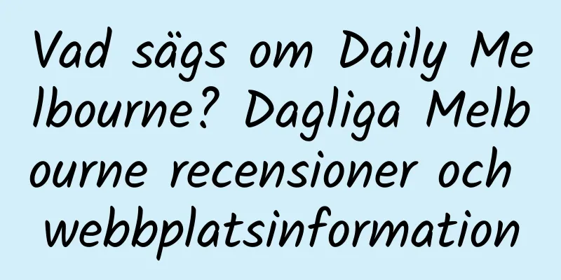 Vad sägs om Daily Melbourne? Dagliga Melbourne recensioner och webbplatsinformation