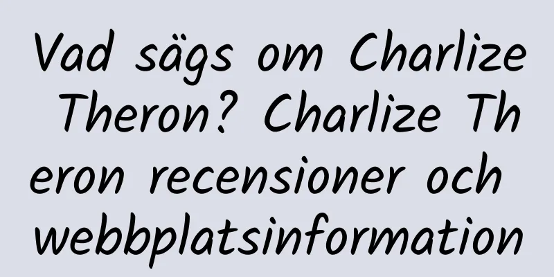 Vad sägs om Charlize Theron? Charlize Theron recensioner och webbplatsinformation